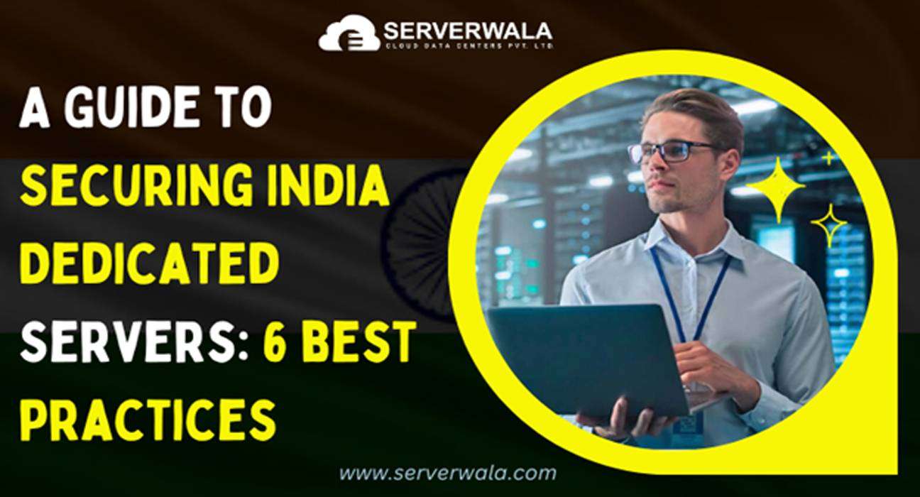 A Guide to Securing India Dedicated Servers: 6 best practices